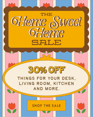 The Home sweet Home Sale. 30% off things for your desk, kitchen and more. Use code: TRINKETS. SHOP THE SALE