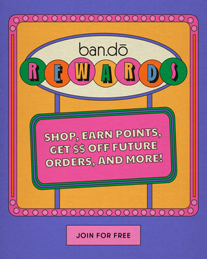ban.do rewards. Shop, earn points, get $$ off future orders, and more! JOIN FOR FREE