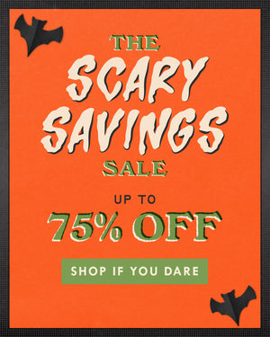 the scary savings sale. up to 75% off some frighteningly good stuff. SHOP IF YOU DARE